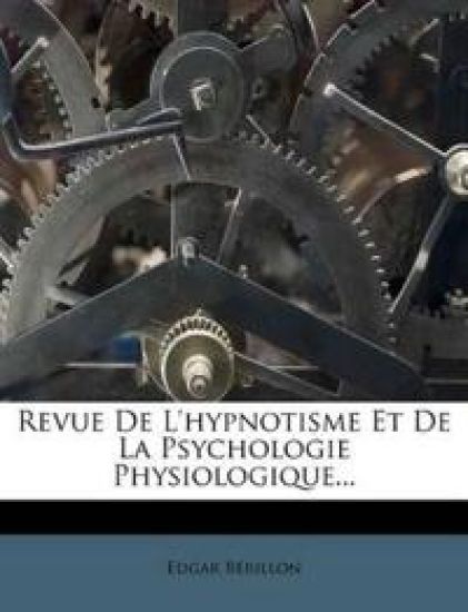 Revue De L'hypnotisme Et De La Psychologie Physiologique...