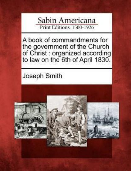 A Book of Commandments for the Government of the Church of Christ