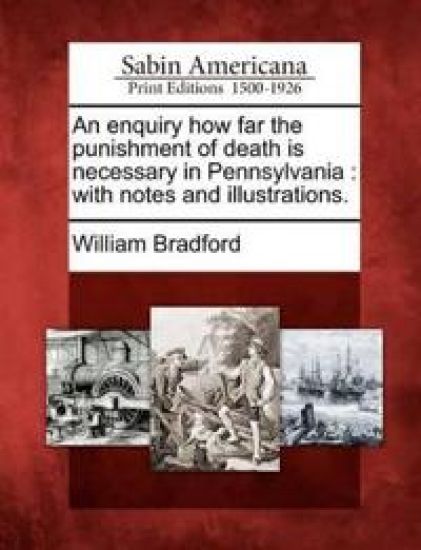 An Enquiry How Far the Punishment of Death Is Necessary in Pennsylvania