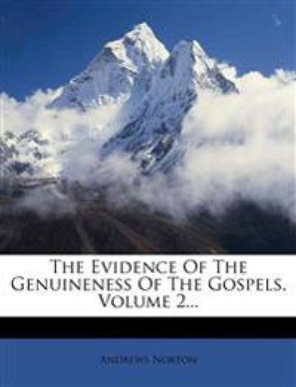 The Evidence Of The Genuineness Of The Gospels, Volume 2...