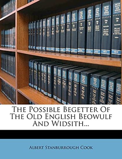 The Possible Begetter of the Old English Beowulf and Widsith...