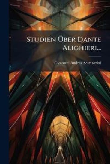 Studien Uber Dante Alighieri...