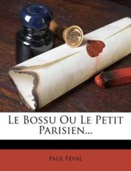 Le Bossu Ou Le Petit Parisien...