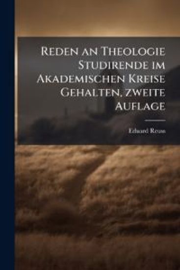 Reden an Theologie Studirende Im Akademischen Kreise Gehalten...
