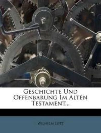 Geschichte Und Offenbarung Im Alten Testament, Zweite Ausgabe