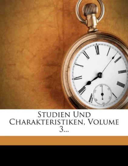 Studien Und Charakteristiken, Volume 3...