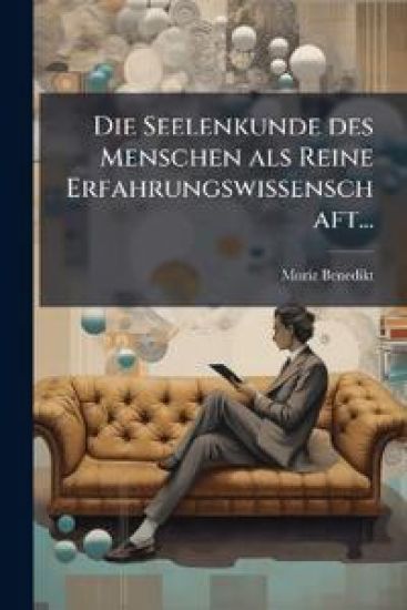 Die Seelenkunde Des Menschen ALS Reine Erfahrungswissenschaft...
