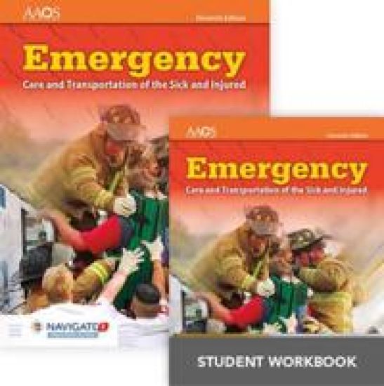 Emergency Care And Transportation Of The Sick And Injured Includes Navigate 2 Preferred Access, Eleventh Edition + Emergency Care And Transportation Of The Sick And Injured, Eleventh Edition Student Workbook