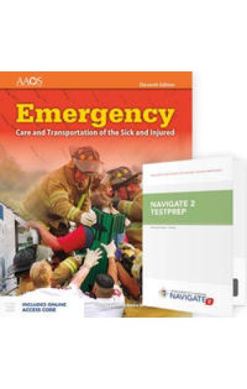 Emergency Care and Transportation of the Sick and Injured Includes Navigate Essentials Access + Navigate TestPrep: Emergency Medical Technician