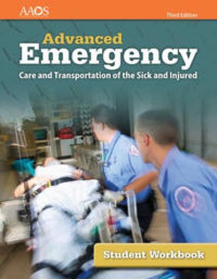 AEMT: Advanced Emergency Care And Transportation Of The Sick And Injured, Student Workbook