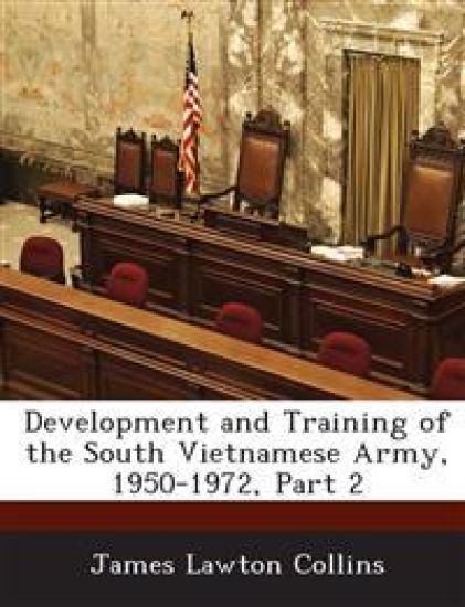 Development and Training of the South Vietnamese Army, 1950-1972, Part 2