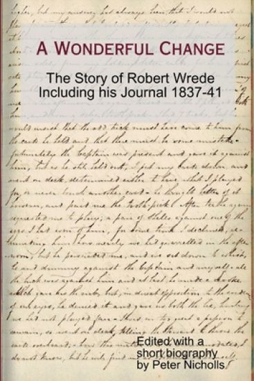 A Wonderful Change - the story of Robert Wrede including his Journal 1837-41 – Peter Nicholls, kirjan kansikuva