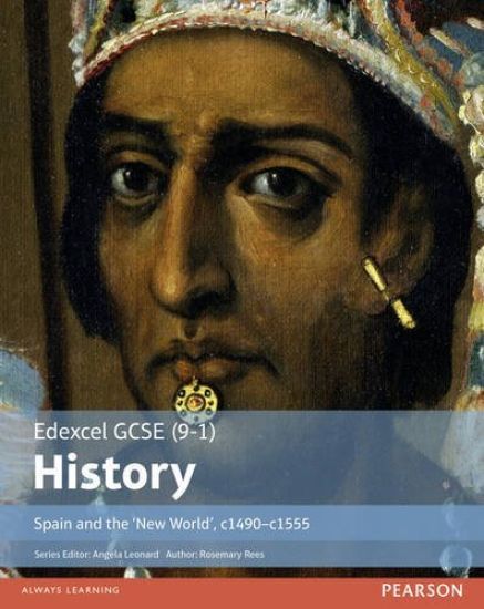 Edexcel GCSE (9-1) History Spain and the â??New Worldâ??, c1490â??1555 Student Book