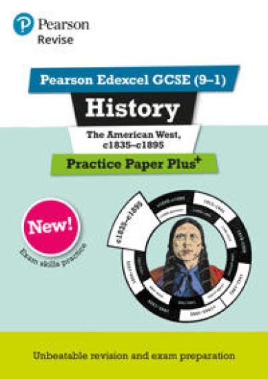 Pearson REVISE Edexcel GCSE History The American West, c1835-c1895: Practice Paper Plus incl. online revision and quizzes - for 2025, 2026 exams
