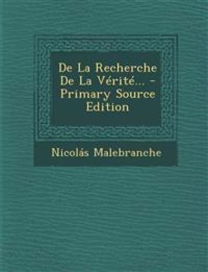 De La Recherche De La Vérité... - Primary Source Edition