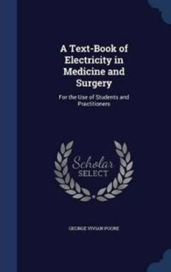 A Text-Book of Electricity in Medicine and Surgery