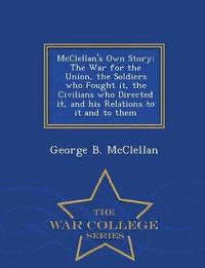 McClellan's Own Story