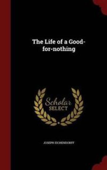 The Life of a Good-For-Nothing