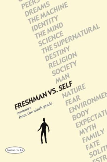 Freshman Vs. Self: Memoirs from the Ninth Grade