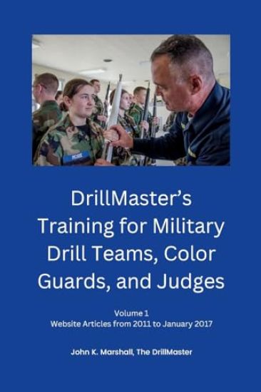 DrillMaster's Training for Military Drill Teams, Color Guards, and Judges – John Marshall, kirjan kansikuva