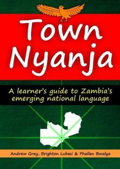 Town Nyanja: a Learner's Guide to Zambia's Emerging National Language