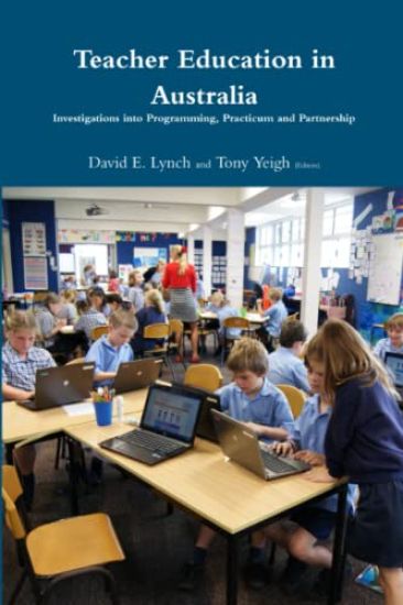 Teacher Education in Australia: Investigations into Programming, Practicum and Partnership.