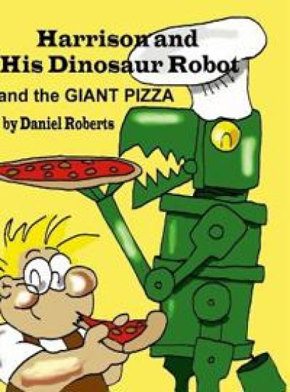 Harrison and his Dinosaur Robot and the Giant Pizza