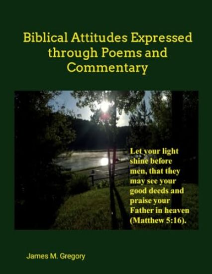 Biblical Attitudes Expressed Through Poems and Commentary