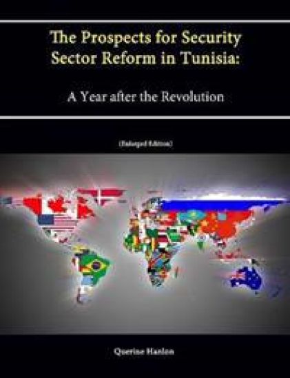 The Prospects for Security Sector Reform in Tunisia: A Year after the Revolution (Enlarged Edition)