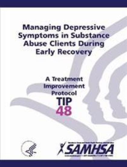 Managing Depressive Symptoms in Substance Abuse Clients During Early Recovery - Treatment Improvement Protocol Series (TIP 48)