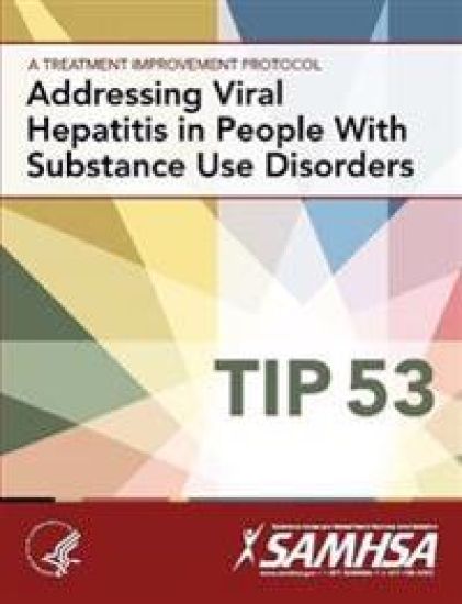 Addressing Viral Hepatitis in People with Substance Use Disorders: Treatment Improvement Protocol Series (Tip 53)