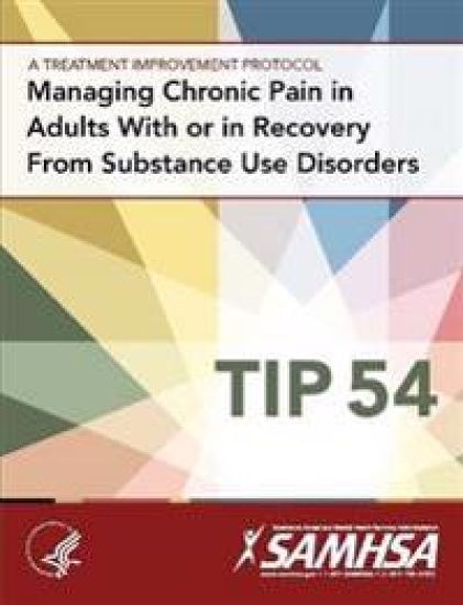 Managing Chronic Pain in Adults with or in Recovery from Substance Use Disorders: Treatment Improvement Protocol Series (Tip 54)