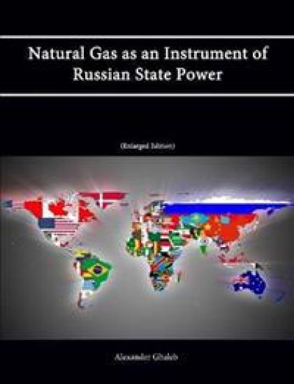 Natural Gas as an Instrument of Russian State Power [Enlarged Edition]