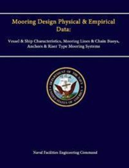 Mooring Design Physical & Empirical Data: Vessel & Ship Characteristics, Mooring Lines & Chain Buoys, Anchors & Riser Type Mooring Systems