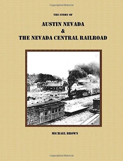 The Story of Austin Nevada & The Nevada Central Railroad
