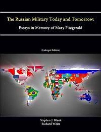 The Russian Military Today and Tomorrow: Essays in Memory of Mary Fitzgerald (Enlarged Edition)
