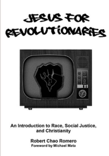 Jesus for Revolutionaries: An Introduction to Race, Social Justice, and Christianity