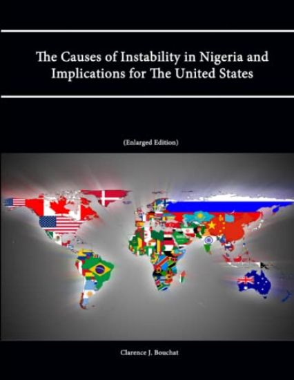 The Causes of Instability in Nigeria and Implications for The United States (Enlarged Edition)