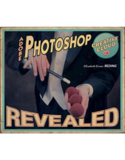 AdobeÂ® PhotoshopÂ® Creative Cloud Revealed