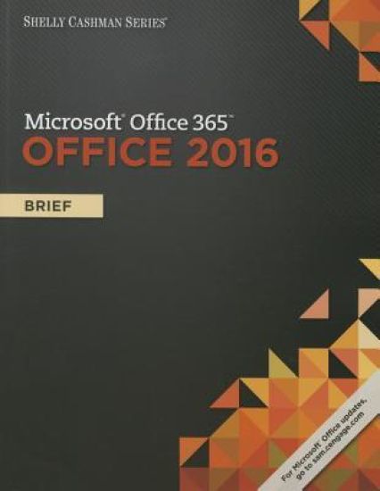 Shelly Cashman SeriesÂ® MicrosoftÂ® Office 365 & Office 2016