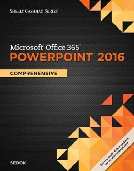 Shelly Cashman Series MicrosoftÂ®Office 365 & PowerPointÂ® 2016: Comprehensive