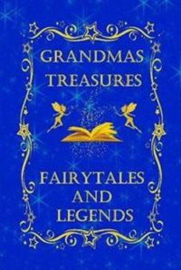 Grandmas Treasures Fairytales and Legends