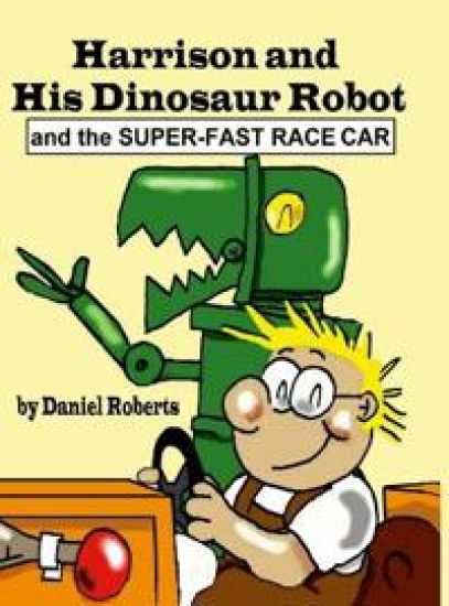 Harrison and his Dinosaur Robot and the Super-Fast Race Car