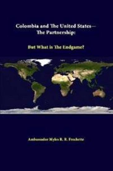 Colombia and the United States - the Partnership: but What is the Endgame?