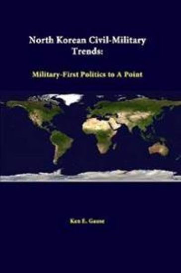 North Korean Civil-Military Trends: Military-First Politics to A Point