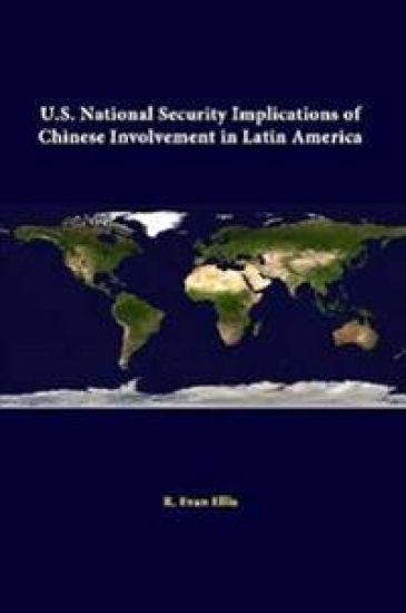 U.S. National Security Implications of Chinese Involvement in Latin America