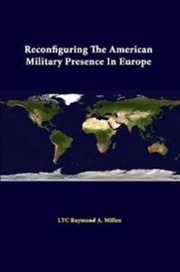 Reconfiguring the American Military Presence in Europe