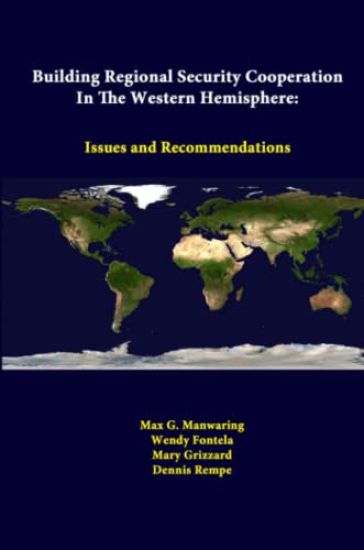 Building Regional Security Cooperation in the Western Hemisphere: Issues and Recommendations