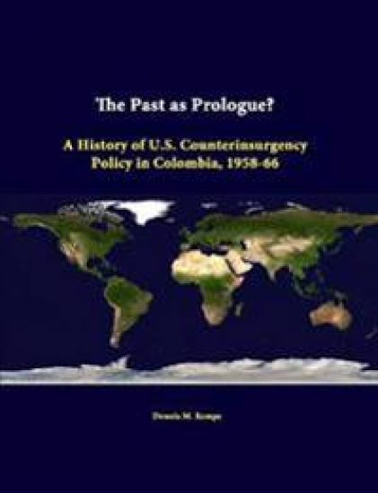 The Past as Prologue? A History of U.S. Counterinsurgency Policy in Colombia, 1958-66