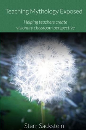 Teaching Mythology Exposed: Helping Teachers Create Visionary Classroom Perspective